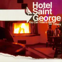 You Can Trust In Me (feat. Tiffany) - EP - Hotel Saint George