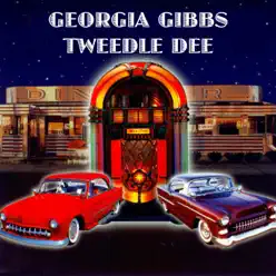 Tweedle Dee (Single Version) - Single - Georgia Gibbs Tweedle Dee (Single Version) - Single - Georgia Gibbs