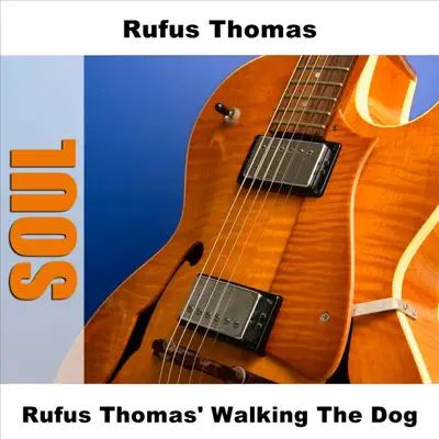 Rufus Thomas' Walking the Dog - Rufus Thomas Rufus Thomas' Walking the Dog - Rufus Thomas