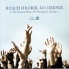 Reach Higher, Go Deeper, 2006