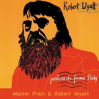 Postcards From Italy - Single - Robert Wyatt Postcards From Italy - Single - Robert Wyatt