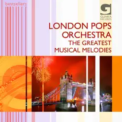 The Greatest Musical Melodies - London Pops Orchestra The Greatest Musical Melodies - London Pops Orchestra