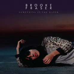 Something In the Water - Single - Brooke Fraser