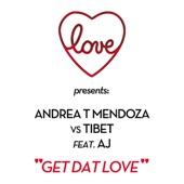 Get Dat Love (Original Mix) [Love presents: Andrea T Mendoza vs Tibet feat.] artwork