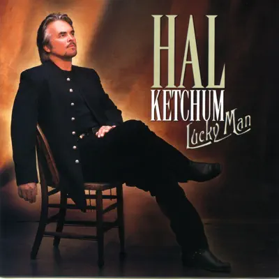 Lucky Man - Hal Ketchum