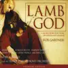 Lamb of God: A Sacred Work for Choir, Orchestra and Soloists album lyrics, reviews, download