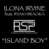 Ilona Irvine - Island Boy (feat. Ryan Hiraoka)