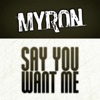 Say You Want Me - Single