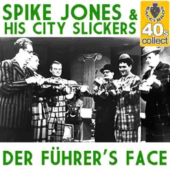 Der Führer's Face (Remastered) - Single - Spike Jones & His City Slickers Der Führer's Face (Remastered) - Single - Spike Jones & His City Slickers