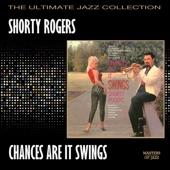 Shorty Rogers - Chances Are