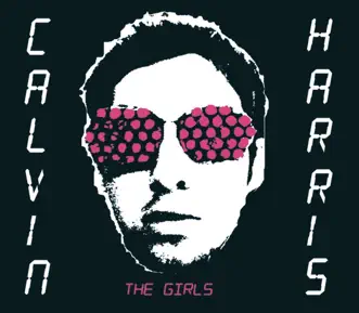 The Girls - EP by Calvin Harris album reviews, ratings, credits