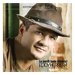 Lo Perdi Todo (Remix Version) - Single - Eddy Herrera