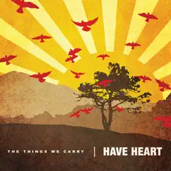 The Things We Carry - Have Heart