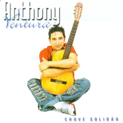 Chove Solidão - Anthony Ventura Chove Solidão - Anthony Ventura