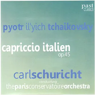 Tchaikovsky: Capriccio Italien by Orchestre de la Société des Concerts du Conservatoire & Carl Schuricht album reviews, ratings, credits