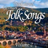 Traditional German Folk Songs - Vol. 2