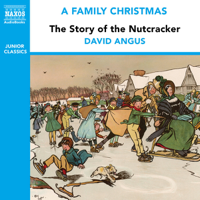 David Angus - The Story of the Nutcracker (from the Naxos Audiobook 'A Family Christmas') [Abridged Fiction] artwork