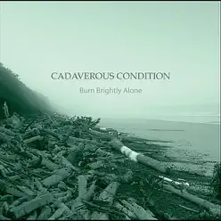 Burn Brightly Alone - Cadaverous Condition