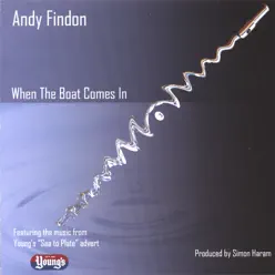 When the Boat Comes In - Andy Findon When the Boat Comes In - Andy Findon