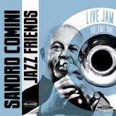 Sandro Comini & Jazz Friends : Live Jam, Vol. 1 - Sandro Comini, Silvia Donati & Alessandro Altarocca