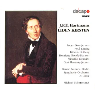 Hartmann, J.P.E.: Liden Kirsten (Little Christine) by Susanne Resmark, Gert Henning-Jensen, Inger Dam-Jensen, Danish National Radio Choir, Henriette Bonde-Hansen, Danish National Symphony Orchestra, Michael Schønwandt, Poul Elming & Kirsten Dolberg album reviews, ratings, credits