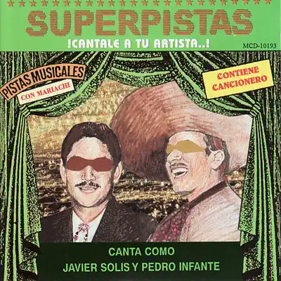 Superpistas - Canta Como Javier Solis y Pedro Infante - Pedro Infante