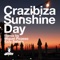 Greg Note, Crazibiza - Sunshine Day - Ezzy Safaris Remix