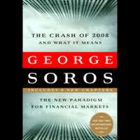 George Soros - The Crash of 2008 and What It Means: The New Paradigm for Financial Markets (Unabridged) artwork