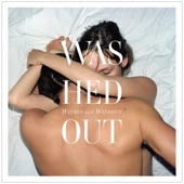 Washed Out - Within and Without