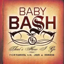 That's How I Go (feat. Lil John & Mario) - Single - Baby Bash