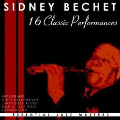 16 Classic Performances: Sidney Bechet - Sidney Bechet