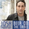 Josh Thompson - Beer On the Table
