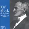 Stream & download Karl Muck Dirigiert Wagner