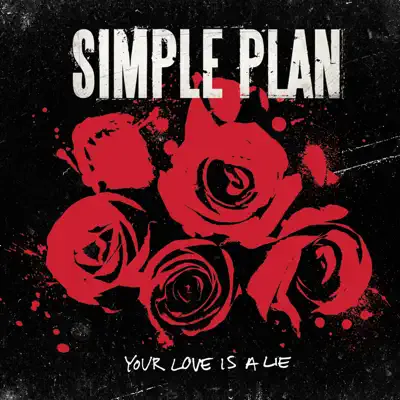 Your Love Is a Lie - Single - Simple Plan