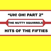 The Nutty Squirrels - Uh! Oh! Part 2