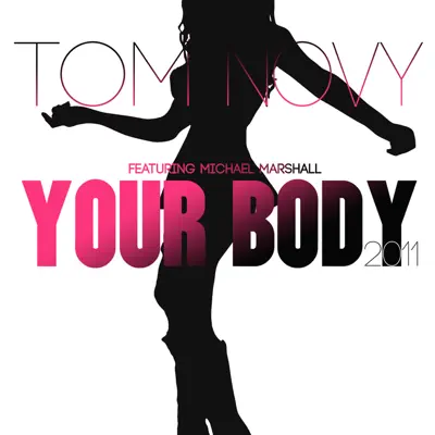 Your Body 2011 (Remixes) [feat. Michael Marshall] - EP - Tom Novy