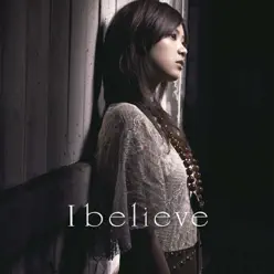 I Believe - Single - Ayaka I Believe - Single - Ayaka