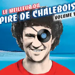 Le meilleur du pire de Chalebois, Vol. 1 - Robert Charlebois