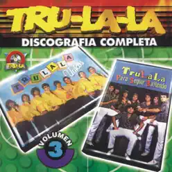 Tru la la Discografia Completa, Vol. 3 - Tru la la