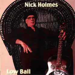 Low Ball - Nick Holmes Low Ball - Nick Holmes