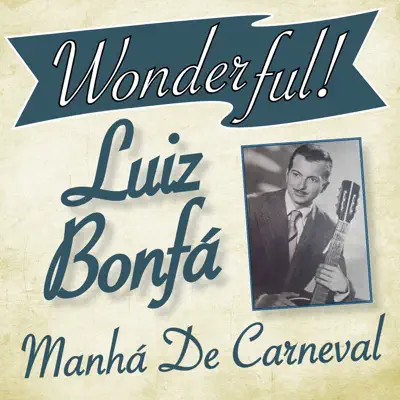 Wonderful.....Luiz Bonfá (Manha de carneval) - Luíz Bonfá