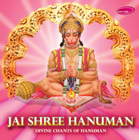 Anup Jalota, Ashit Desai, Devaki Pandit, Hariharan, Hema Desai, Sadhana Sargam, Sanjeev Abhyankar & Suresh Wadkar - Jai Shree Hanuman (Divine Chants of Hanuman) artwork