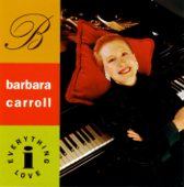 Everything I Love - Barbara Carroll