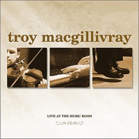 Live At the Music Room by Troy MacGillivray on Apple Music