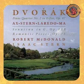 Dvorák: Piano Quartet No. 2 in E-Flat Major, Op. 87 - Sonatina in G, Op. 100 - Romatic Pieces, Op. 75 (Expanded Edition) by Emanuel Ax, Isaac Stern, Jaime Laredo, Robert McDonald & Yo-Yo Ma album reviews, ratings, credits