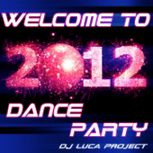 Welcome to 2012 - Dance Party - Dj Luca Projet