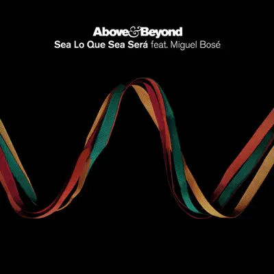 Sea Lo Que Sea Será (feat. Miguel Bosé) - Single - Above & Beyond