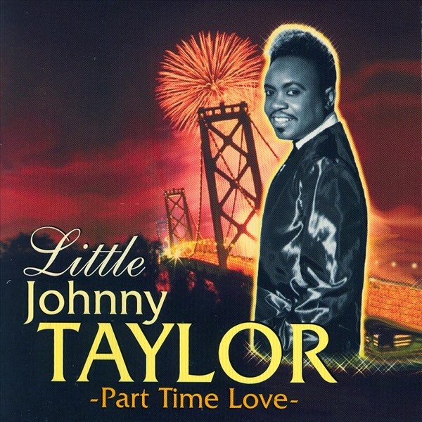 You need love time. Johnnie Taylor.