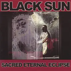 Sacred Eternal Eclipse - Black Sun Sacred Eternal Eclipse - Black Sun