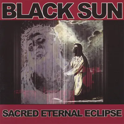 Sacred Eternal Eclipse - Black Sun Sacred Eternal Eclipse - Black Sun